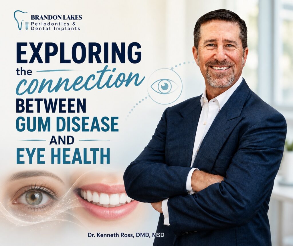 Exploring The Connection Between Gum Disease And Eye Health 10 Brandon Lakes Eyes Teeth